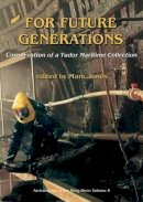 Mark Jones - For Future Generations: Conservation of a Tudor Maritime Collection - 9781785701559 - V9781785701559
