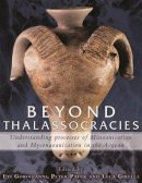 E Gorogianni - Beyond Thalassocracies: Understanding Processes of Minoanisation and Mycenaeanisation in the Aegean - 9781785702037 - V9781785702037