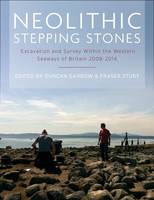 Duncan Garrow - Neolithic Stepping Stones: Excavation and Survey Within the Western Seaways of Britain, 2008-2014 - 9781785703478 - V9781785703478