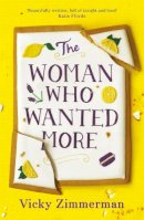 Vicky Zimmerman - The Woman Who Wanted More: ´Beautifully written, full of insight and food´ Katie Fforde - 9781785765322 - 9781785765322