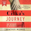 Heather Morris - Cilka´s Journey: The Sunday Times bestselling sequel to The Tattooist of Auschwitz - 9781785769603 - V9781785769603