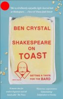Ben Crystal - Shakespeare on Toast: Getting a Taste for the Bard - 9781785780301 - V9781785780301