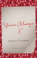 Eleanor Bass - Yours Always: Letters of Longing - 9781785781681 - V9781785781681