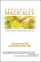 Tad James - Presenting Magically (Paperback edition): Transforming Your Stage Presence with NLP - 9781785831560 - V9781785831560