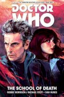 Robbie Morrison - Doctor Who: The Twelfth Doctor Vol. 4: The School of Death - 9781785851087 - V9781785851087