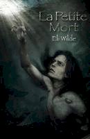 Eli Wilde - La Petite Mort - 9781785891014 - V9781785891014