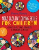 Bonnie Thomas - More Creative Coping Skills for Children: Activities, Games, Stories, and Handouts to Help Children Self-regulate - 9781785920219 - V9781785920219