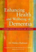 Shibley Rahman - Enhancing Health and Wellbeing in Dementia: A Person-Centred Integrated Care Approach - 9781785920370 - V9781785920370