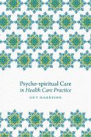 Guy (Ed) Harrison - Psycho-spiritual Care in Health Care Practice - 9781785920394 - V9781785920394