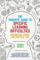 Veronica Bidwell - The Parents´ Guide to Specific Learning Difficulties: Information, Advice and Practical Tips - 9781785920400 - V9781785920400