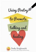Pooky Knightsmith - Using Poetry to Promote Talking and Healing - 9781785920530 - V9781785920530