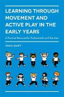 Tania Swift - Learning through Movement and Active Play in the Early Years: A Practical Resource for Professionals and Teachers - 9781785920851 - V9781785920851