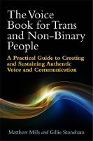 Matthew Mills - The Voice Book for Trans and Non-Binary People: A Practical Guide to Creating and Sustaining Authentic Voice and Communication - 9781785921285 - V9781785921285