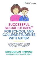 Siobhan Timmins - Successful Social Stories (TM) for School and College Students with Autism: Growing Up with Social Stories (TM) - 9781785921377 - V9781785921377