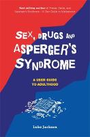 Luke Jackson - Sex, Drugs and Asperger´s Syndrome (ASD): A User Guide to Adulthood - 9781785921964 - V9781785921964