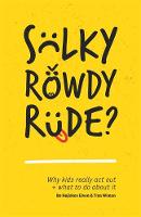 Bo Hejlskov Elven - Sulky, Rowdy, Rude?: Why kids really act out and what to do about it - 9781785922138 - V9781785922138