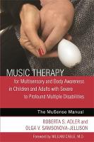 Roberta Adler - Music Therapy for Multisensory and Body Awareness in Children and Adults with Severe to Profound Multiple Disabilities: The Musense Manual - 9781785927362 - V9781785927362