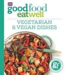 Good Food Guides - Good Food Eat Well: Vegetarian and Vegan Dishes - 9781785941979 - V9781785941979