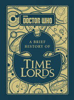 Steve Tribe - Doctor Who: A Brief History of Time Lords - 9781785942167 - V9781785942167