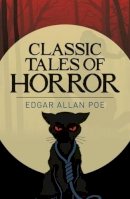 Edgar Allan Poe - Classic Tales of Horror - 9781785996412 - V9781785996412