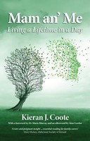 Kieran J. Coote - Mam an' Me: Living a Lifetime in a Day - 9781786052254 - 9781786052254