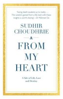 Sudhir Choudhrie - From My Heart: A Tale of Life Love and Destiny - 9781786063892 - KEX0295177