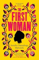 Jennifer Nansubuga Makumbi - The First Woman: Winner of the Jhalak Prize, 2021 - 9781786077882 - 9781786077882