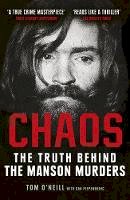 Tom O’neill - Chaos: The Truth Behind the Manson Murders - 9781786090621 - 9781786090621