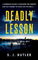 S. J. Butler - DEADLY LESSON: A twisting and unflinching thriller - 9781786159687 - 9781786159687