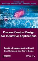Dumitru Popescu - Process Control Design for Industrial Applications - 9781786300140 - V9781786300140
