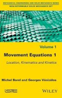 Michel Borel - Movement Equations 1: Location, Kinematics and Kinetics - 9781786300324 - V9781786300324