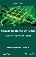 Bruno Allard (Ed.) - Power Systems-on-Chip: Practical Aspects of Design - 9781786300812 - V9781786300812