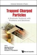 Richard C. Thompson - Trapped Charged Particles: A Graduate Textbook With Problems And Solutions - 9781786340122 - V9781786340122