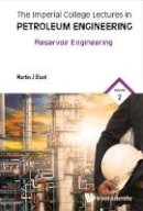 Martin Blunt - Imperial College Lectures In Petroleum Engineering, The - Volume 2: Reservoir Engineering - 9781786342096 - V9781786342096