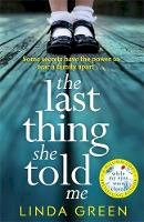 Linda Green - The Last Thing She Told Me: The Richard & Judy Book Club Bestseller - 9781786483737 - 9781786483737