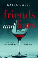 Kaela Coble - Friends and Liars: A thrilling, page-turning tale of small-town deceits - 9781786492050 - V9781786492050
