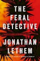 Jonathan Lethem - The Feral Detective - 9781786497499 - 9781786497499