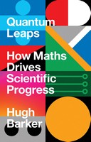 Hugh Barker - Quantum Leaps: How Maths Drives Scientific Progress - 9781786497666 - V9781786497666