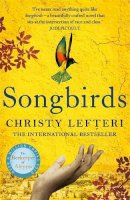Christy Lefteri - Songbirds: The heartbreaking follow-up to the million copy bestseller, The Beekeeper of Aleppo - 9781786581259 - 9781786581259