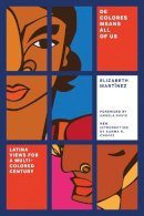 Elizabeth Sutherland Martînez - De Colores Means All of Us: Latina Views for a Multi-Colored Century - 9781786631176 - V9781786631176