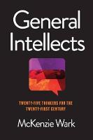Mckenzie Wark - General Intellects: Twenty Five Thinkers for the 21st Century - 9781786631909 - V9781786631909