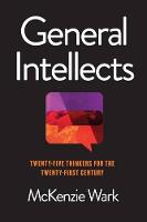 McKenzie Wark - General Intellects: Twenty Five Thinkers for the 21st Century - 9781786631909 - V9781786631909