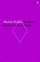 Michele Wallace - Invisibility Blues: From Pop to Theory - 9781786631954 - V9781786631954