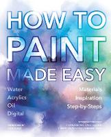 James Beaker - How to Paint Made Easy: Watercolours, Oils, Acrylics & Digital - 9781786641960 - V9781786641960