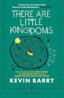 Kevin Barry - There Are Little Kingdoms - 9781786890177 - 9781786890177
