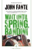 John Fante - Wait Until Spring, Bandini - 9781786891655 - 9781786891655