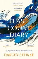 Darcey Steinke - Flash Count Diary: A New Story About the Menopause - 9781786898128 - 9781786898128