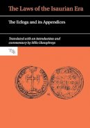 Mike Humphreys (Ed.) - The Laws of the Isaurian Era: The Ecloga and its Appendices - 9781786940070 - V9781786940070
