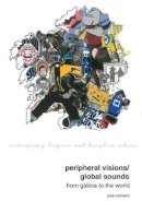 Jose Colmeiro - Peripheral Visions / Global Sounds: From Galicia to the World - 9781786940308 - V9781786940308