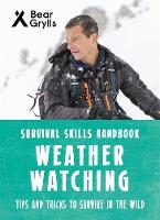 Bear Grylls - Bear Grylls Survival Skills: Weather Watching - 9781786960290 - V9781786960290